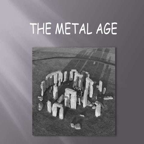 Metal age unit 3