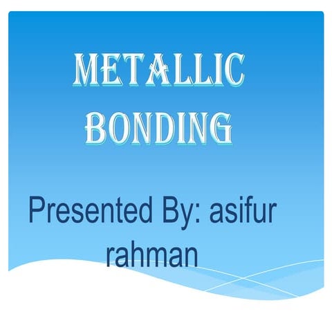 Metallic bonding | PPTX