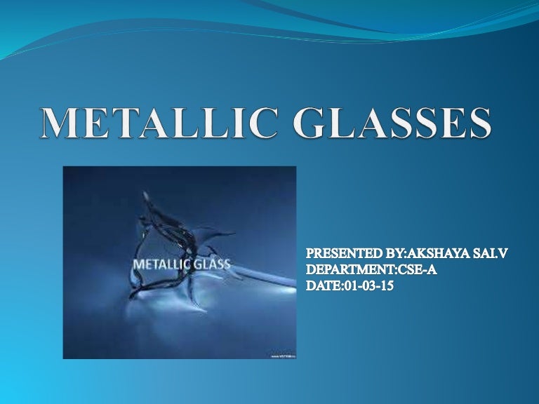 Metallic glasses
