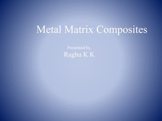 METAL MATRIX COMPOSITE | PPTX | Chemistry | Science