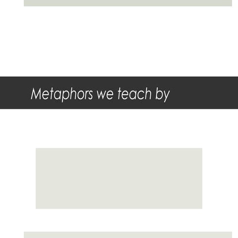 Metaphors we teach by