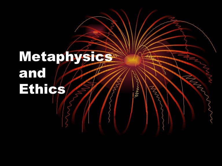 Metaphysics & ethics