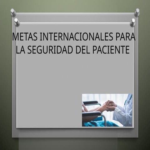 METAS INTERNACIONALES PARA LA SEGURIDAD DEL PACIENTE.pptx