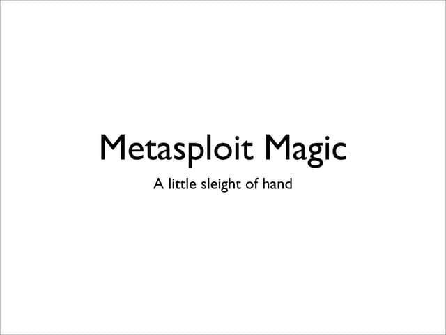 Metasploit magic   the dark coners of the framework
