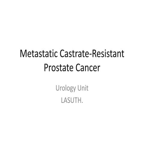 Metastatic castrate resistant prostate cancer