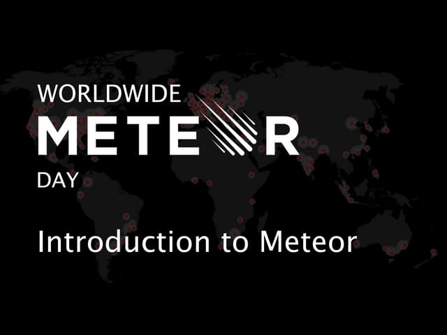 Introduction to Meteor - Worldwide Meteor Day