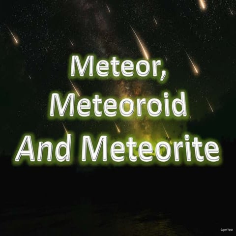Meteor, meteoroid and meteorites