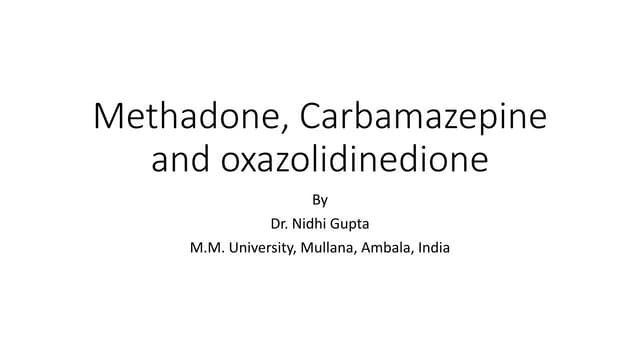 Methadone, oxazolidinedione.pptx