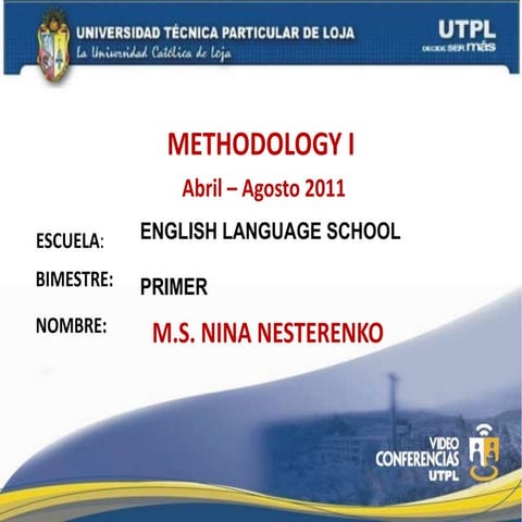 METHODOLOGY I ( I Bimestre Abril Agosto 2011)