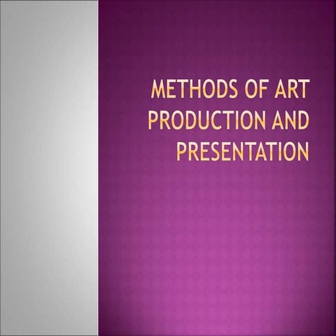 Methods of Art Production and Presentation