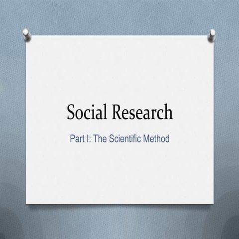 Social Research: Part 1 The Scientific Method