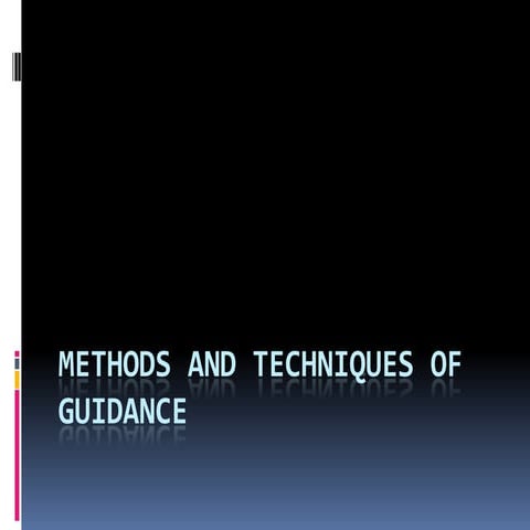 Methods and techniques of guidance