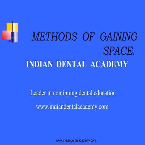 Methods of gaining space. /certified fixed orthodontic courses by Indian dent...