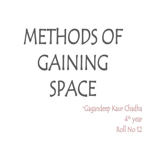 METHODS OF GAINING SPACE.pptxhhgffgfddddd | PPTX