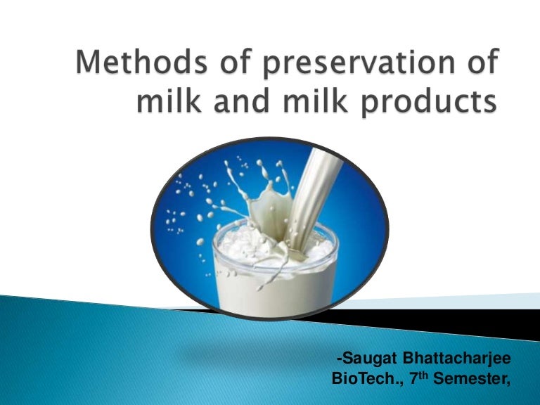 Dairy Microbiology. Methods of preservation of milk and Milk Products