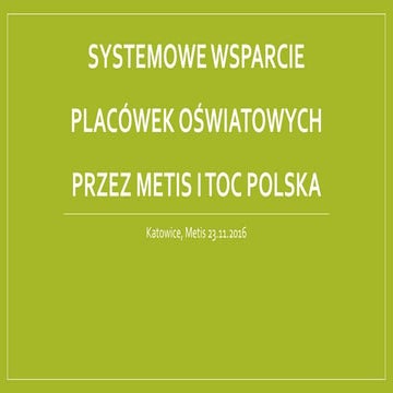 Systemowe wsparcie placówek oświatowych na Śląsku - METIS i TOC Polska