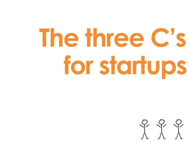 The Three C's for Startups 
