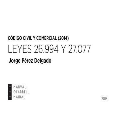Jorge Pérez Delgado - Método y contenido del Nuevo Código Civil y Comercial