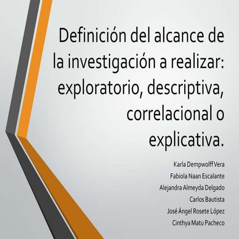 Definición del alcance de la investigación a realizar: exploratorio, descript...