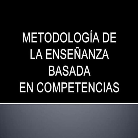 Metodologia de la  enseñanza basada en competencias