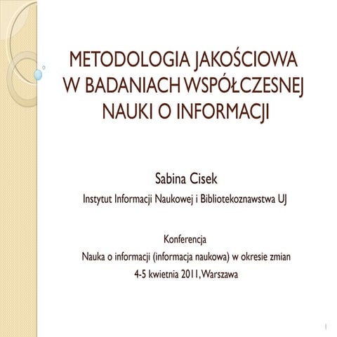 Metodologia jakosciowa w badaniach wspolczesnej nauki o informacji