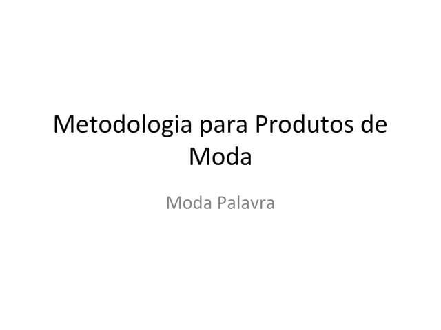 Metodologia para produtos de moda