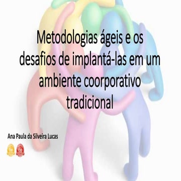 Metodologias ágeis e os desafios de implantá-las em um ambiente coorporativo ...