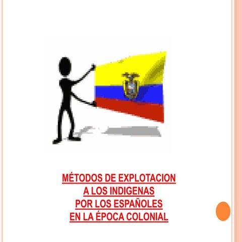 Metodos de explotacion a los indigenas