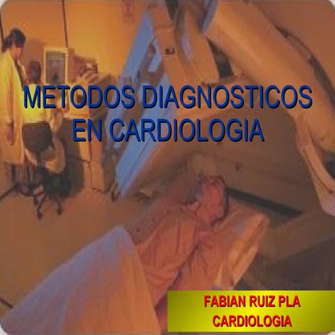 Metodos diagnosticos en cardiologia