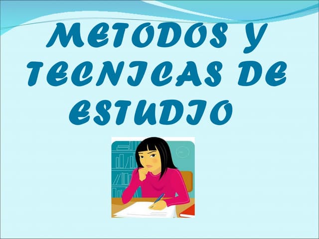 Metodos y tecnicas de estudio