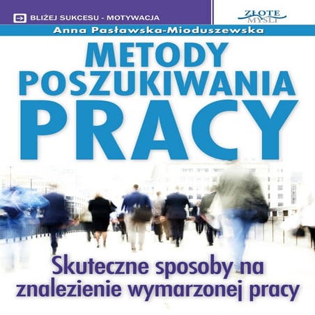 Metody poszukiwania pracy  ANNA PASŁAWSKA-MIODUSZEWSKA