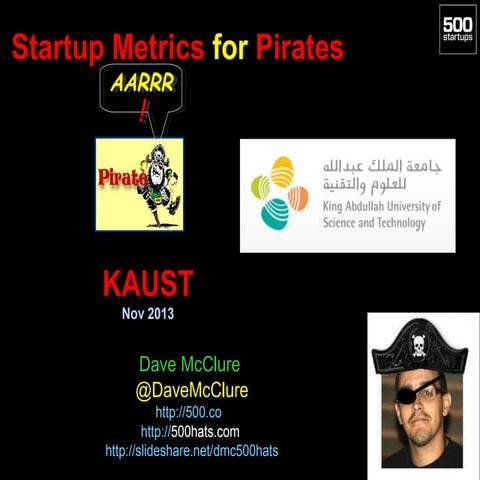 Startup Metrics for Pirates (KAUST, Nov 2013)