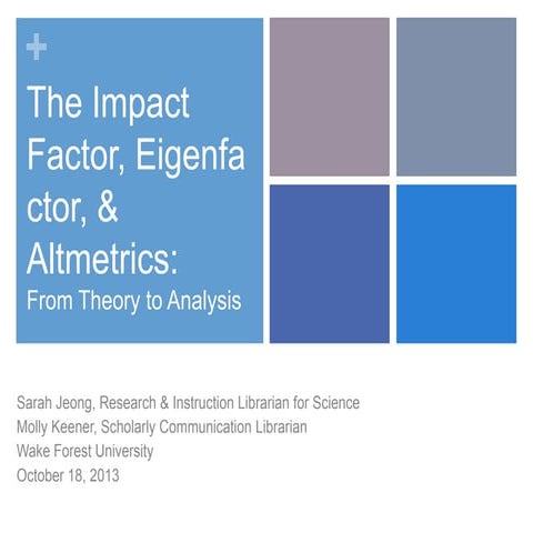 The Impact Factor, Eigenfactor, and Altmetrics: From Theory to Analysis