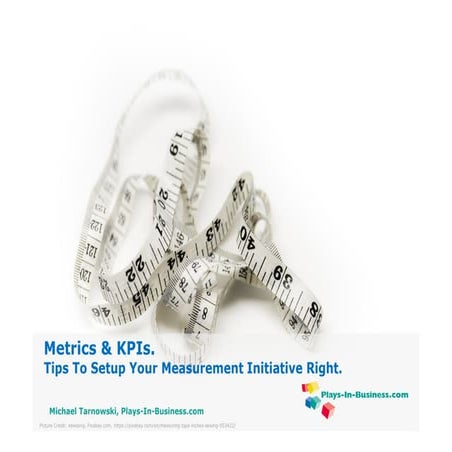 Metrics & KPIs. Tips To Setup Your Measurement Initiative Right.