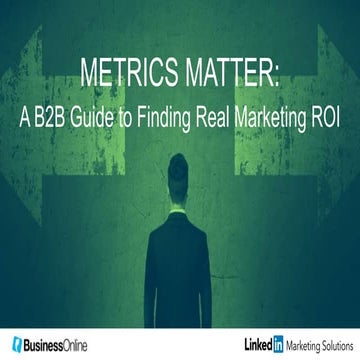 Metrics Matter: A B2B Guide to Finding Real Marketing ROI
