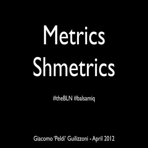 Metrics shmetrics