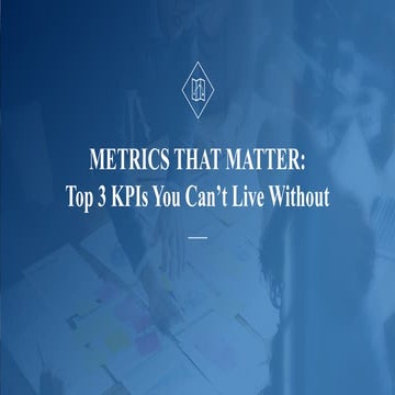 Metrics That Matter: Top 3 KPIs You Can’t Live Without