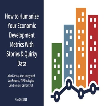 How to Humanize Your Economic Development Metrics With Stories & Quirky Data