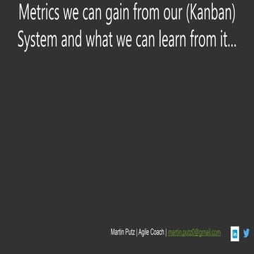 Metrics we can gain from our (Kanban) system and what we can learn from .. 