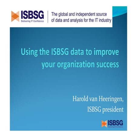 Using the ISBSG data to improve your organization success - van Heeringen (Me...