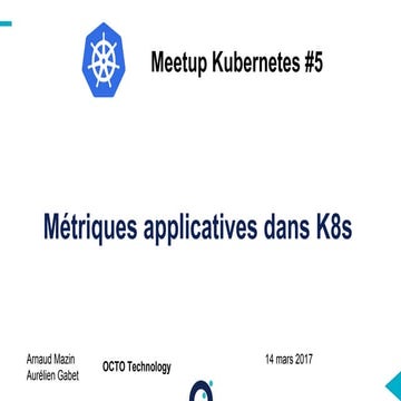 Kubernetes Meetup Paris #5 - Metriques applicatives k8s