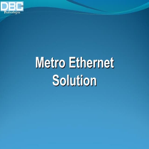 Metro ethernet(LAN & MAN Networking)