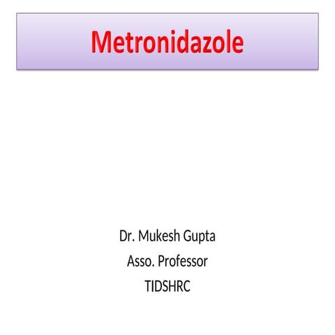 Brief pharmacology of Metronidazole ppt By Dr. Mukesh .ppt