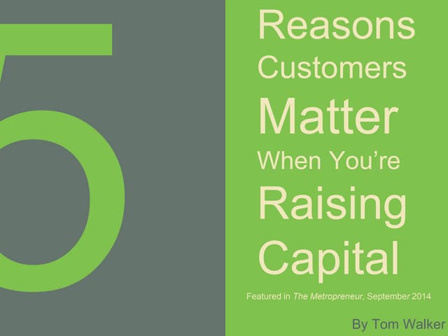 5 Reasons Customers Matter When You're Raising Capital