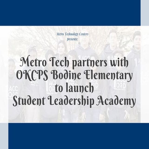 Metro Tech partners with OKCPS Bodine Elementary to launch Student Leadership Academy