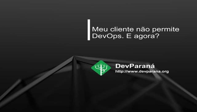 Meu Cliente não permite DevOps. E agora?