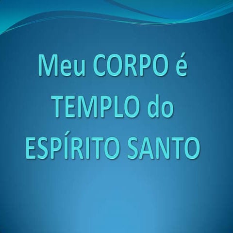 Meu corpo é templo do Espírito Santo | PPTX