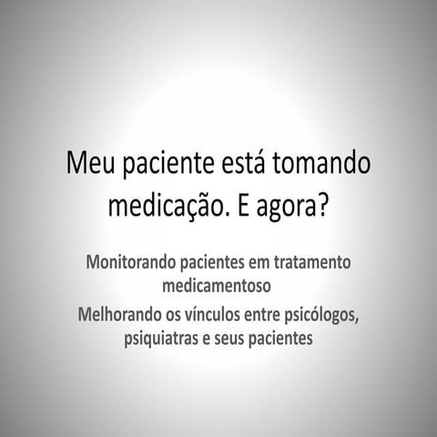 Meu paciente está tomando medicação. E agora?