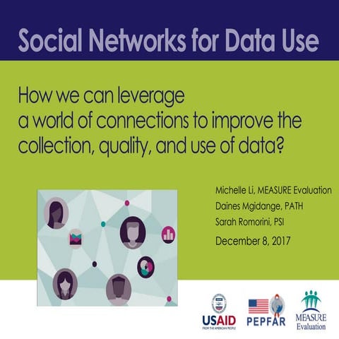Social Networks for Data Use: How we can leverage a world of connections to i...