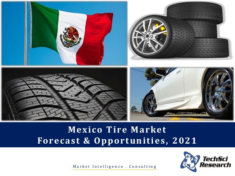 Mexico Tire (Tyre) Market Size, Share 2021 brochure
